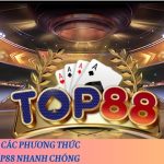 Tìm hiểu về các phương thức nạp tiền Top88 nhanh chóng